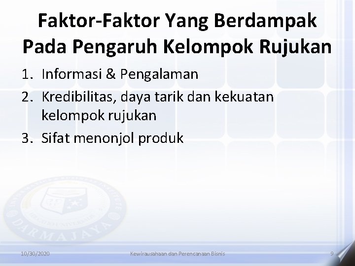 Faktor-Faktor Yang Berdampak Pada Pengaruh Kelompok Rujukan 1. Informasi & Pengalaman 2. Kredibilitas, daya