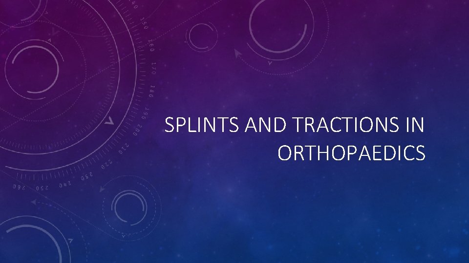 SPLINTS AND TRACTIONS IN ORTHOPAEDICS 