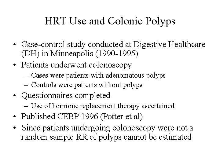 HRT Use and Colonic Polyps • Case-control study conducted at Digestive Healthcare (DH) in