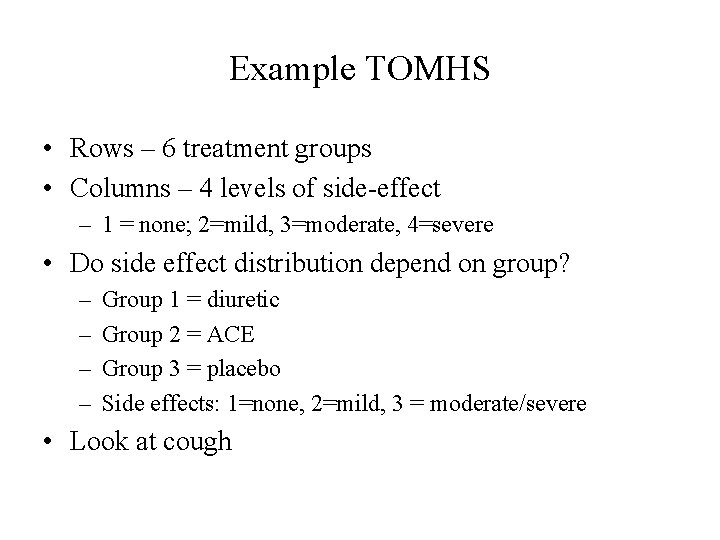 Example TOMHS • Rows – 6 treatment groups • Columns – 4 levels of