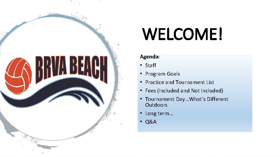 WELCOME! Agenda: • Staff • Program Goals • Practice and Tournament List • Fees