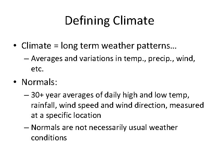 Defining Climate • Climate = long term weather patterns… – Averages and variations in