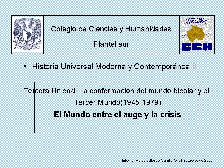 Colegio de Ciencias y Humanidades Plantel sur • Historia Universal Moderna y Contemporánea II