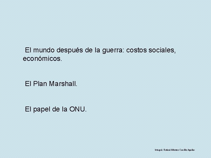 El mundo después de la guerra: costos sociales, económicos. El Plan Marshall. El papel