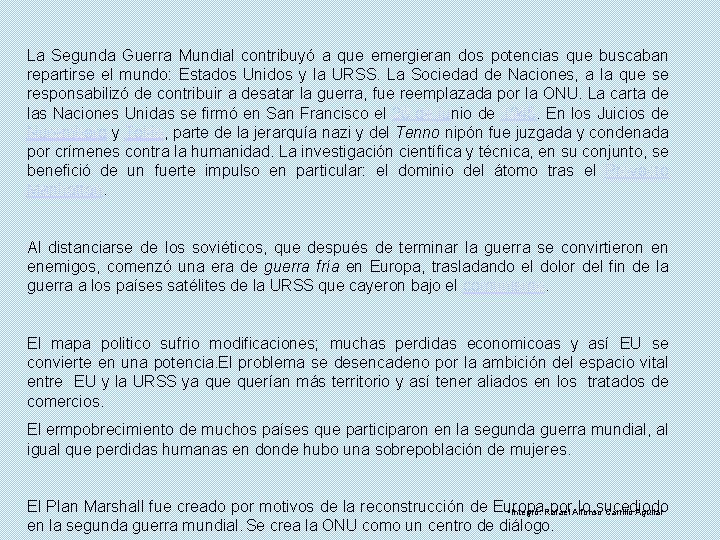 La Segunda Guerra Mundial contribuyó a que emergieran dos potencias que buscaban repartirse el