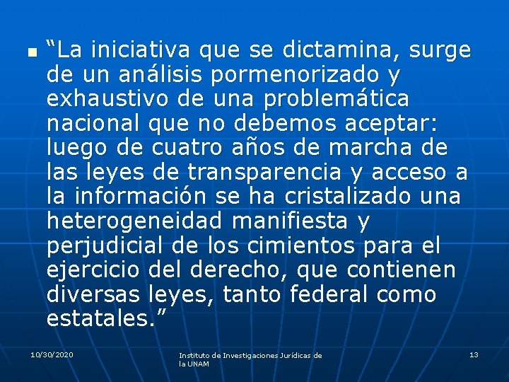 n “La iniciativa que se dictamina, surge de un análisis pormenorizado y exhaustivo de