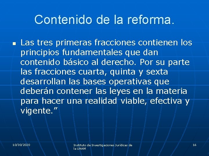 Contenido de la reforma. n Las tres primeras fracciones contienen los principios fundamentales que