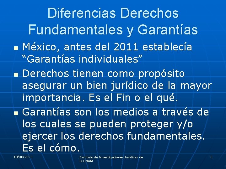 Diferencias Derechos Fundamentales y Garantías n n n México, antes del 2011 establecía “Garantías