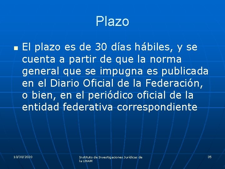 Plazo n El plazo es de 30 días hábiles, y se cuenta a partir