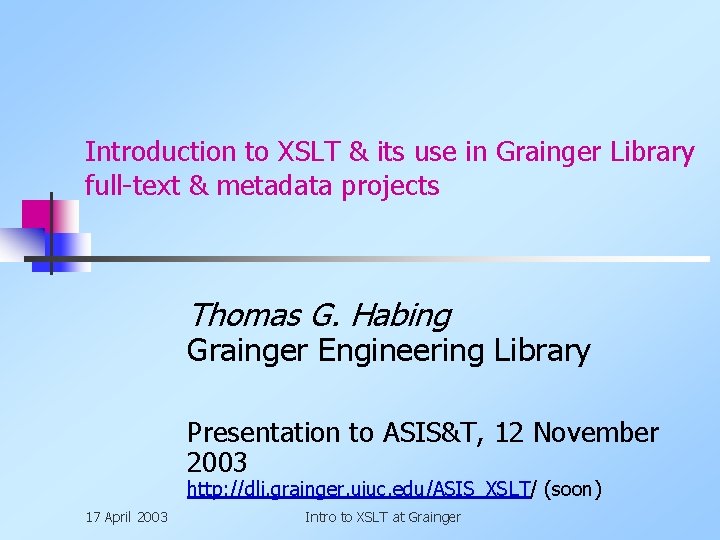 Introduction to XSLT & its use in Grainger Library full-text & metadata projects Thomas