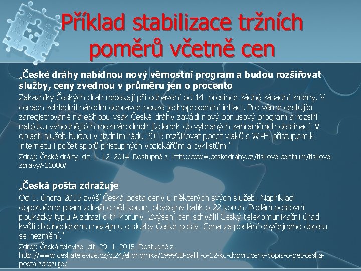 Příklad stabilizace tržních poměrů včetně cen „České dráhy nabídnou nový věrnostní program a budou