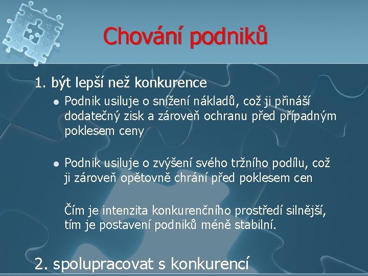 Chování podniků 1. být lepší než konkurence l Podnik usiluje o snížení nákladů, což