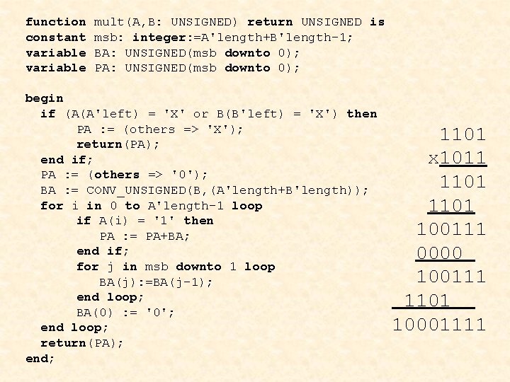 function constant variable mult(A, B: UNSIGNED) return UNSIGNED is msb: integer: =A'length+B'length-1; BA: UNSIGNED(msb