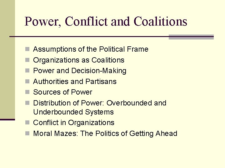 Power, Conflict and Coalitions n Assumptions of the Political Frame n Organizations as Coalitions