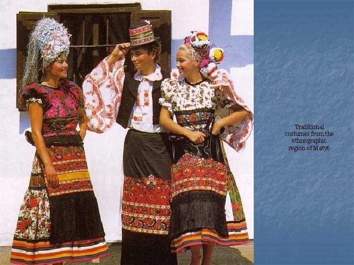 Traditional costumes from the ethnographic region of Matyó 