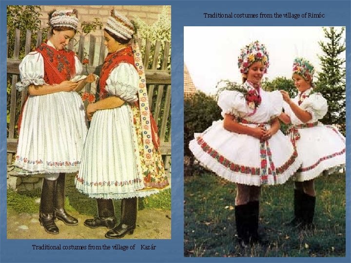 Traditional costumes from the village of Rimóc Traditional costumes from the village of Kazár