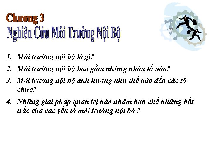 1. Môi trường nội bộ là gì? 2. Môi trường nội bộ bao gồm