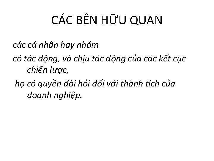 CÁC BÊN HỮU QUAN các cá nhân hay nhóm có tác động, và chịu