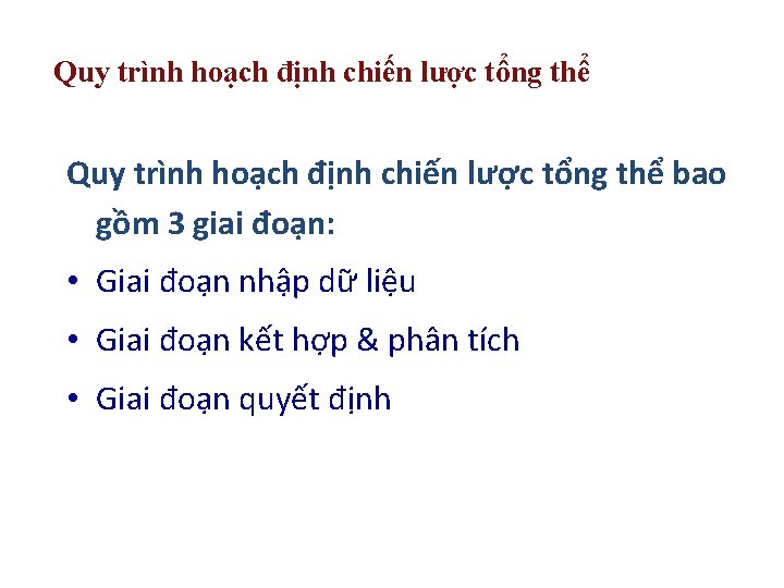 Quy trình hoạch định chiến lược tổng thể bao gồm 3 giai đoạn: •