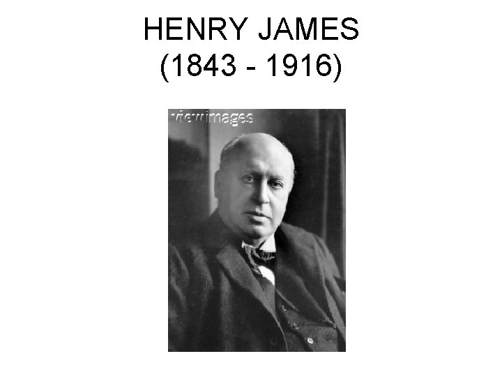 HENRY JAMES (1843 - 1916) 