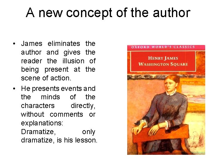 A new concept of the author • James eliminates the author and gives the
