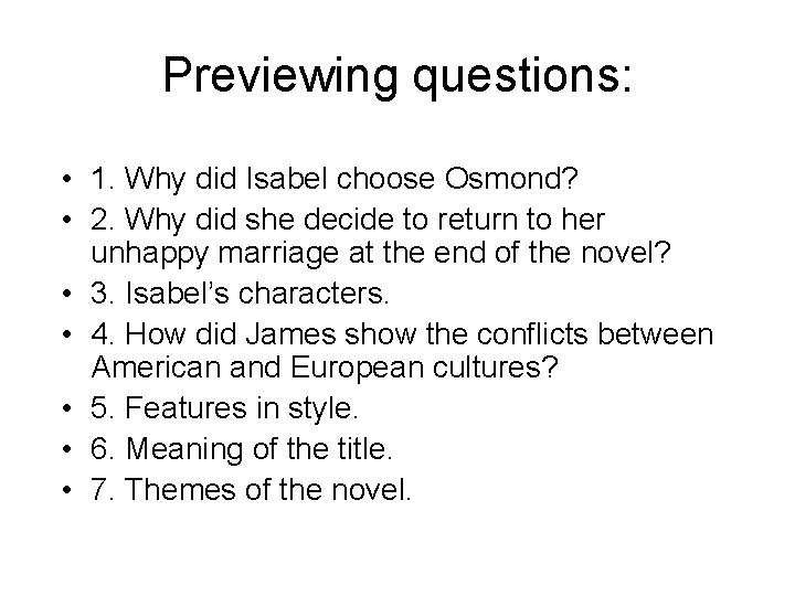 Previewing questions: • 1. Why did Isabel choose Osmond? • 2. Why did she