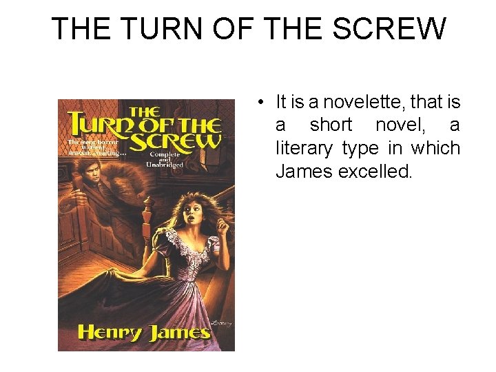 THE TURN OF THE SCREW • It is a novelette, that is a short