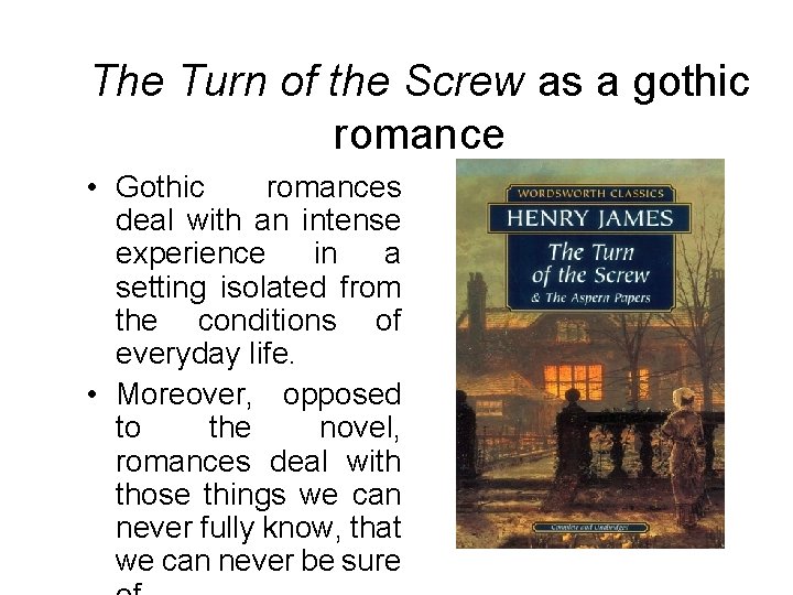 The Turn of the Screw as a gothic romance • Gothic romances deal with