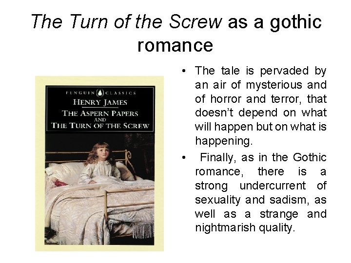 The Turn of the Screw as a gothic romance • The tale is pervaded