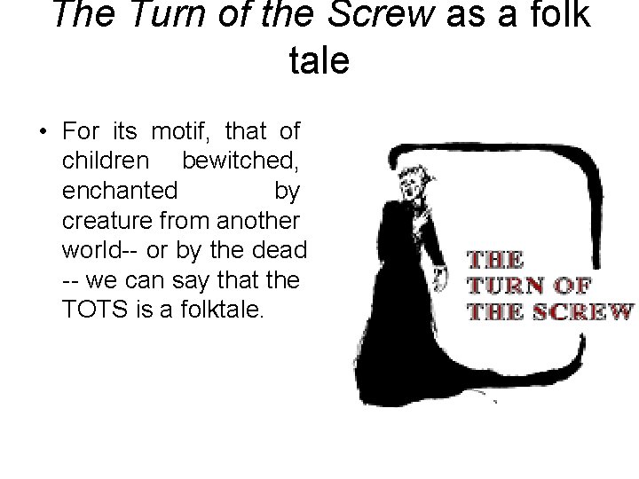 The Turn of the Screw as a folk tale • For its motif, that