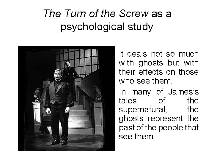 The Turn of the Screw as a psychological study • It deals not so