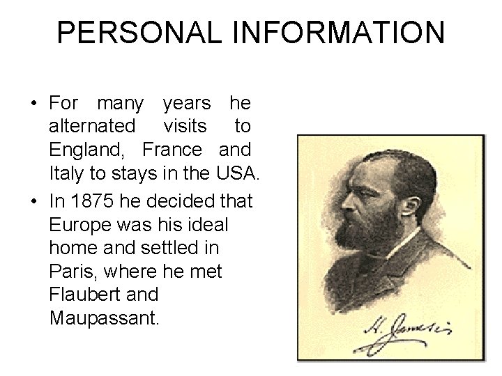 PERSONAL INFORMATION • For many years he alternated visits to England, France and Italy
