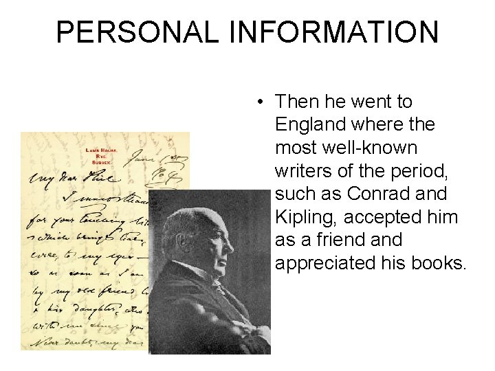 PERSONAL INFORMATION • Then he went to England where the most well-known writers of