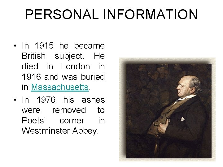 PERSONAL INFORMATION • In 1915 he became British subject. He died in London in