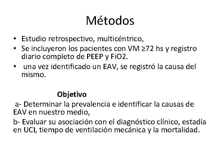 Métodos • Estudio retrospectivo, multicéntrico, • Se incluyeron los pacientes con VM ≥ 72