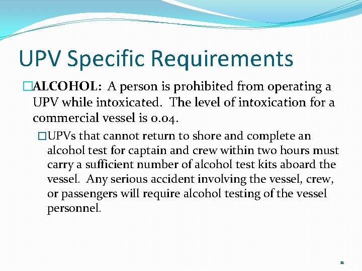 UPV Specific Requirements �ALCOHOL: A person is prohibited from operating a UPV while intoxicated.