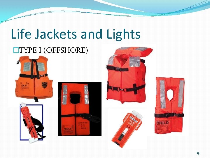 Life Jackets and Lights �TYPE I (OFFSHORE) 13 