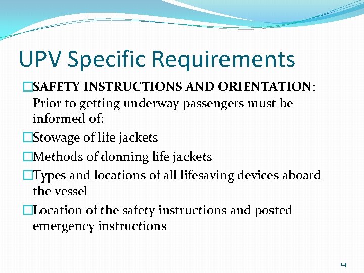 UPV Specific Requirements �SAFETY INSTRUCTIONS AND ORIENTATION: Prior to getting underway passengers must be