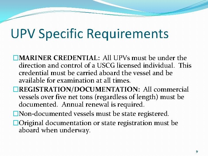 UPV Specific Requirements �MARINER CREDENTIAL: All UPVs must be under the direction and control