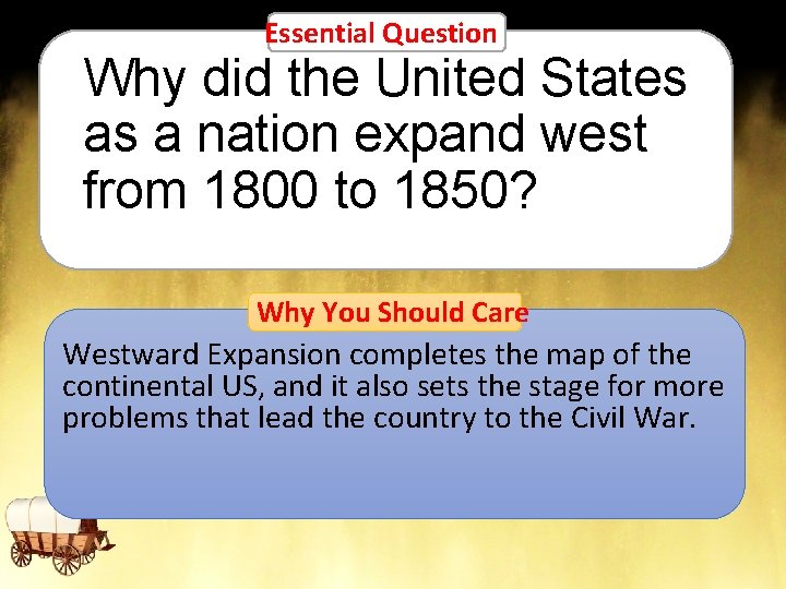 Essential Question Why did the United States as a nation expand west from 1800