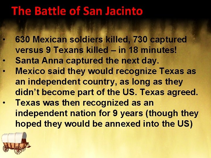 The Battle of San Jacinto • • 630 Mexican soldiers killed, 730 captured versus