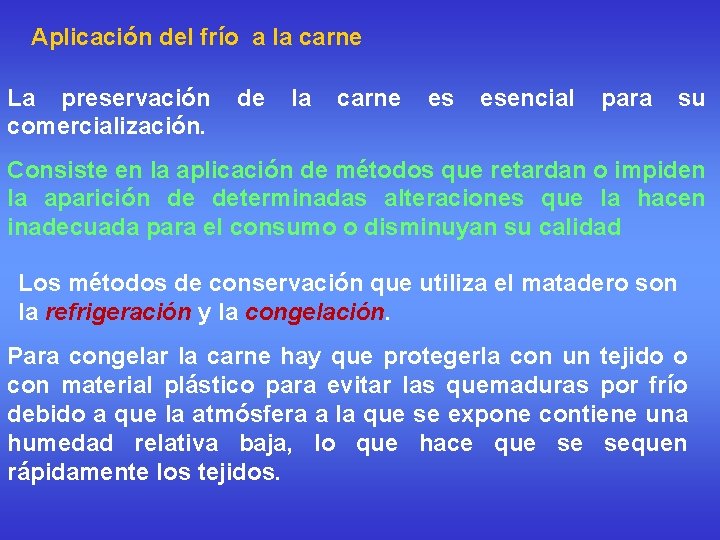 Aplicación del frío a la carne La preservación comercialización. de la carne es esencial
