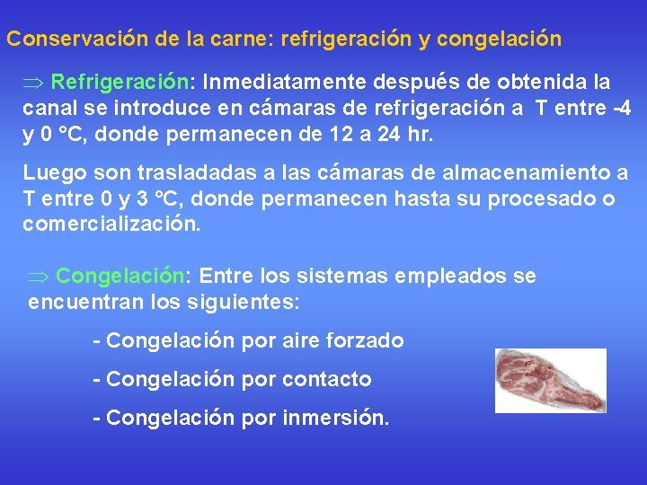 Conservación de la carne: refrigeración y congelación Þ Refrigeración: Inmediatamente después de obtenida la