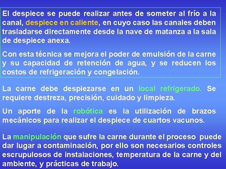 El despiece se puede realizar antes de someter al frío a la canal, despiece