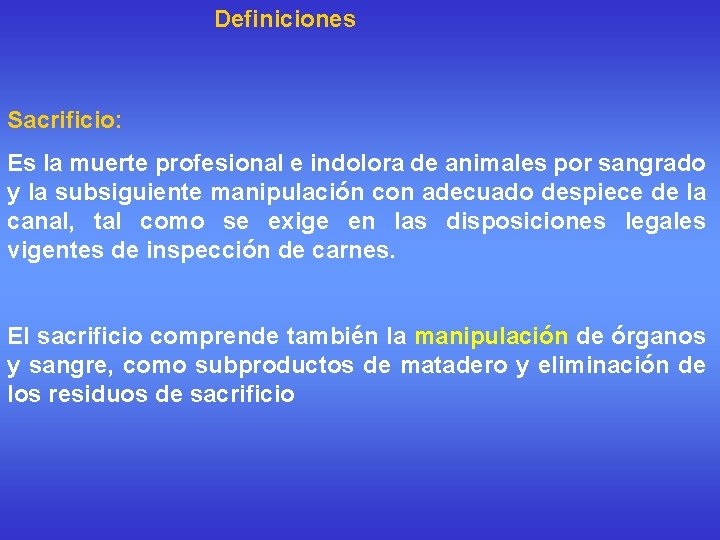 Definiciones Sacrificio: Es la muerte profesional e indolora de animales por sangrado y la