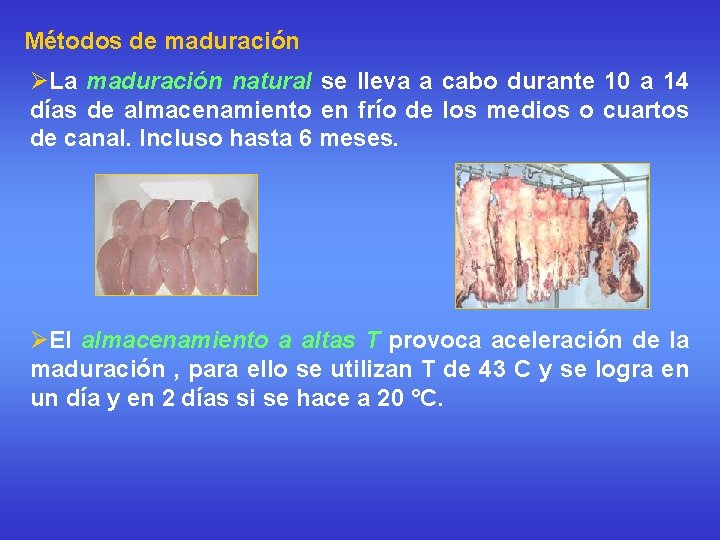 Métodos de maduración ØLa maduración natural se lleva a cabo durante 10 a 14