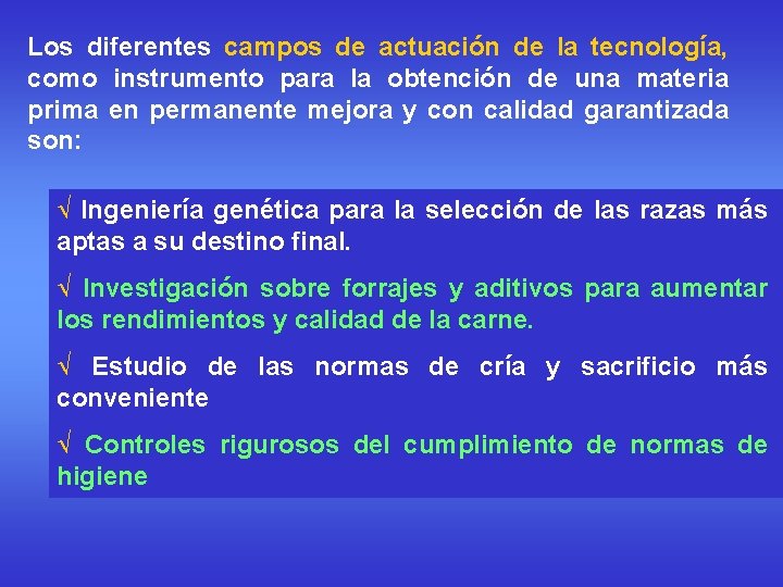 Los diferentes campos de actuación de la tecnología, como instrumento para la obtención de
