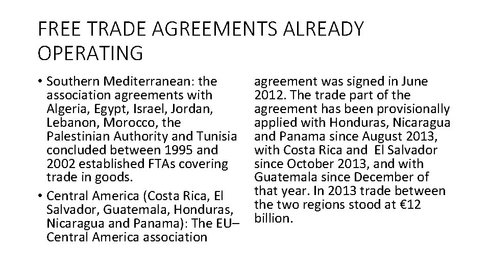 FREE TRADE AGREEMENTS ALREADY OPERATING • Southern Mediterranean: the association agreements with Algeria, Egypt,