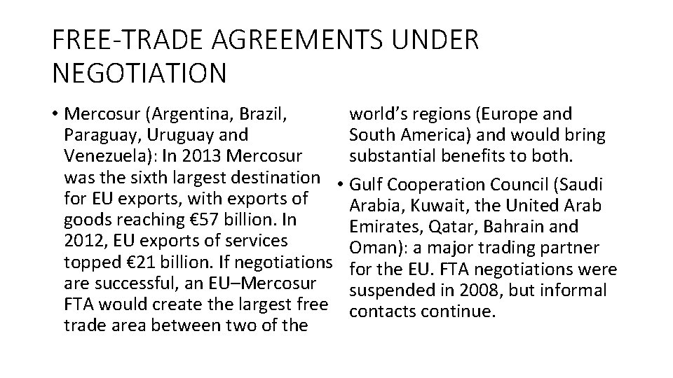 FREE-TRADE AGREEMENTS UNDER NEGOTIATION world’s regions (Europe and • Mercosur (Argentina, Brazil, South America)