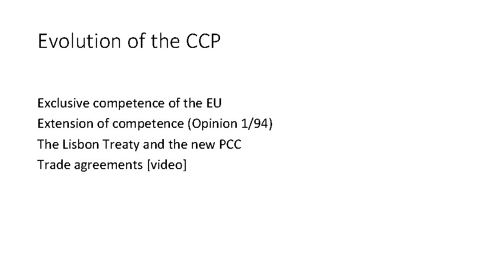 Evolution of the CCP Exclusive competence of the EU Extension of competence (Opinion 1/94)